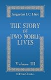 The Story of Two Noble Lives: Being Memorials of Charlotte, Countess Canning, and Louisa, Marchioness of Waterford. Volume 3