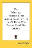 The Odyssey: Rendered Into English Prose For The Use Of Those Who Cannot Read The Original
