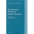 The Historical Writings of Joseph of Rosheim: Leader of Jewry in Early Modern Germany (Studies in European Judaism) by Chava Fraenke-Goldschmidt, Adam Shear, and Naomi Schendowich