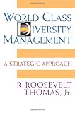 World Class Diversity Management: A Strategic Approach