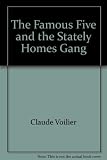 The Famous Five and the Stately Homes Gang : a new adventure of the characters created by Enid Blyton
