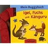 Mein Buggybuch. Igel, Fuchs und K�nguru