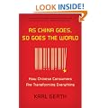 As China Goes, So Goes The World: How Chinese Consumers Are Transforming Everything