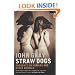 Straw Dogs: Thoughts on Humans and Other Animals