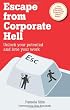 Escape from Corporate Hell: Unlock your potential and love your work