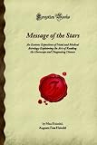  : Message of the Stars: An Esoteric Exposition of Natal and Medical Astrology Explaining the Arts of Reading the Horoscope and Diagnosing Disease (Forgotten Books)