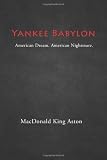 Yankee Babylon: American Dream. American Nightmare.