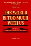 The World Is Too Much With Us: "Culture" in Modern Protestant Missions