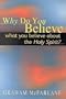 Why Do You Believe What You Believe About the Holy Spirit?