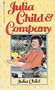 Julia Child and Company