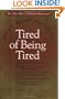 Tired of Being Tired