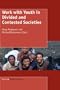 Work with Youth in Divided and Contested Societies