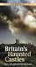 In Search of Britain's Haunted Castles