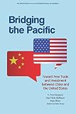 Bridging the Pacific : toward free trade and investment between China and the United States