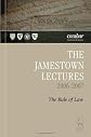 The Jamestown Lectures 2006-2007: The Rule of Law