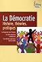 La D�mocratie : Histoire, th�ories, pratiques