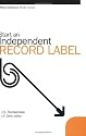 Start an Independent Record Label (Music Business Made Simple)