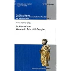 In Memoriam Wendelin Schmidt-Dengler (Fakultatsvortrage der Philologisch-Kulturwissenschaftlichen)