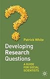 Developing research questions : a guide for social scientists