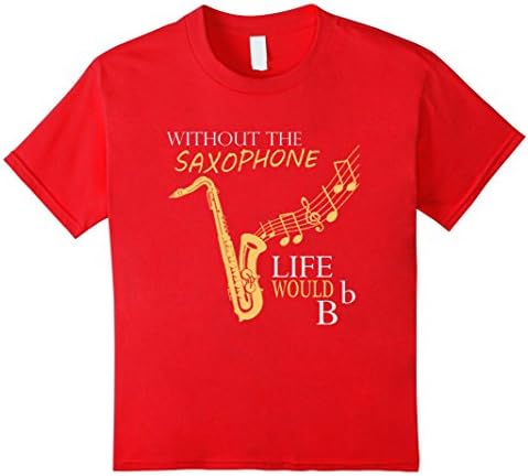 Kids Without the Saxophone (Life would BFlat) | Saxophone Tshirt 12 Red