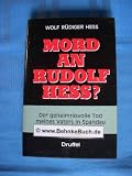 Mord an Rudolf Hess? Der geheimnisvolle Tod meines Vaters in Spandau. - 