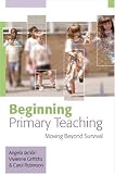 Beginning Primary Teaching: Moving Beyond Survival