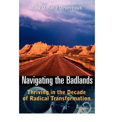 [(Navigating the Badlands: Thriving in the Decade of Radical Transformation )] [Author: Mary O'Hara-Devereaux] [Sep-2004]