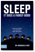 Sleep, It Does a Family Good: How Busy Families Can Overcome Sleep Deprivation
