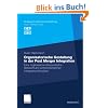 Organisatorische Gestaltung in der Post Merger Integration: Eine organisationstheoretische Betrachtung unterschiedlicher Integrationsans�tze (Strategische Unternehmungsf�hrung)