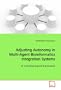 Adjusting Autonomy in Multi-Agent Bioinformatics Integration Systems: A criticality-based framework