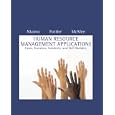 Human Resource Management Applications: Cases, Exercises, Incidents, and Skill Builders by Stella M. Nkomo, Myron D. Fottler, and R. Bruce McAfee