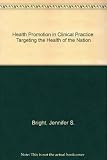 Health promotion in clinical practice : targeting the health of the nation