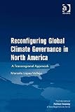 Reconfiguring global climate governance in North America : a transregional approach