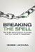 Breaking the Spell: The Truth about Money, Success, and the Pursuit of Happiness