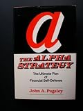 The Alpha Strategy: The Ultimate Plan of Financial Self-Defense