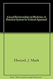Causal relationships in medicine : a practical system for critical appraisal