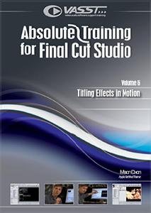 Absolute Training for Final Cut Studio / Pro Vol. 6 : Titling Effects with Apple Motion