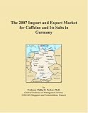 The 2007 Import and Export Market for Caffeine and Its Salts in Germany
