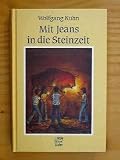 Mit Jeans in die Steinzeit - Ein Ferienabenteuer in S&uuml;dfrankreich - Wolfgang Kuhn