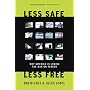 Less Safe, Less Free: Why America Is Losing the War on Terror