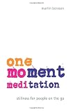 One-Moment Meditation: Stillness for People on the Go