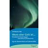 Wenn aber Gott ist �: Pers�nliche Erinnerungen und biblische Reflexionen