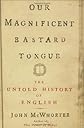 Our Magnificent Bastard Tongue