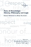 Acts of knowledge : history, philosophy and logic : essays dedicated to Göran Sundholm