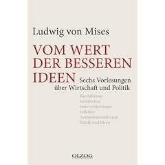 Vom Wert der besseren Ideen: Sechs Vorlesungen �ber Wirtschaft und Politik