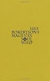 Lisa Robertsons Magenta Soul Whip