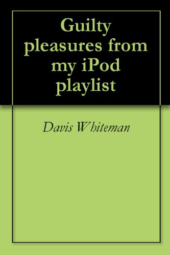 Guilty pleasures from my iPod playlist