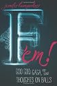 F 'em! : goo goo, gaga, and some thoughts on balls