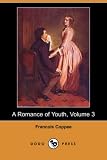  : A Romance of Youth, Volume 3 (Dodo Press)