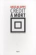 Cr�dit � mort : La d�composition du capitalisme et ses critiques